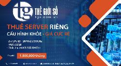 Cho thuê SERVER riêng giá rẻ cấu hình cao tại Thế Giới Số